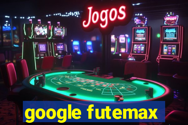 google futemax